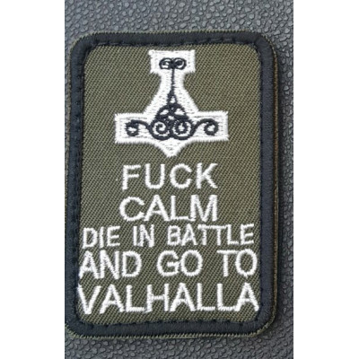 Нашивка Fuck Calm Die In Battle And Go To Valhalla (олива)